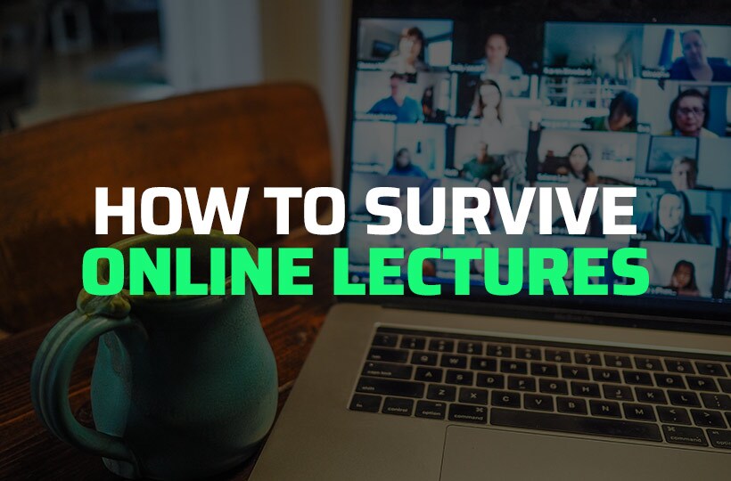 How to Survive Online Lectures