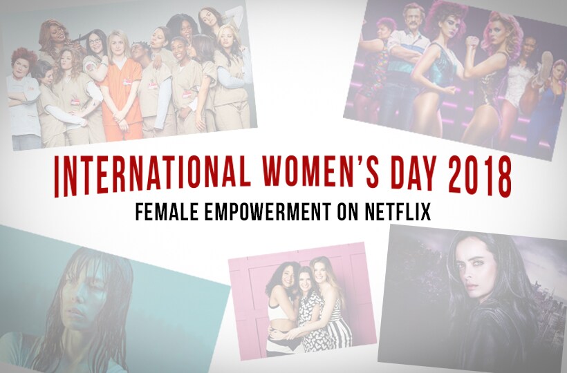International Women's Day 2018: Female Empowerment on Netflix