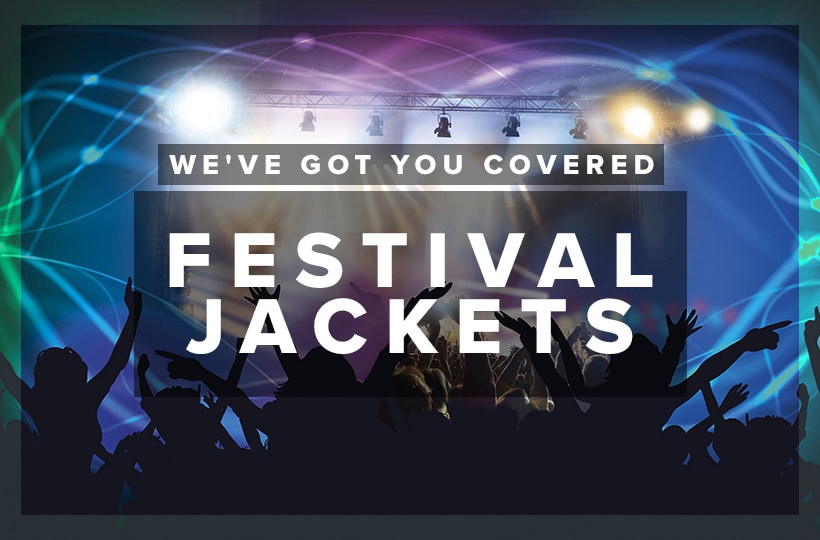 We've Got You Covered: Festival Jackets