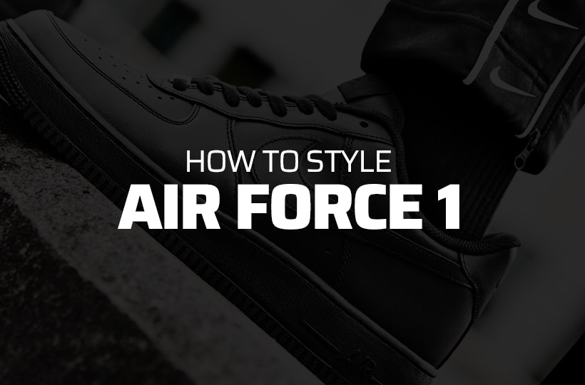 How To Style Nike Air Force 1 The Lowdown Footasylum