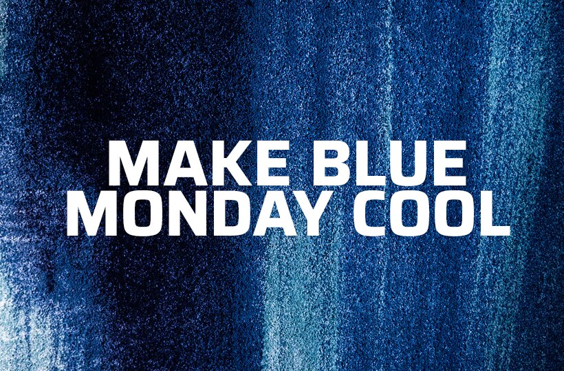 Make Blue Monday Cool