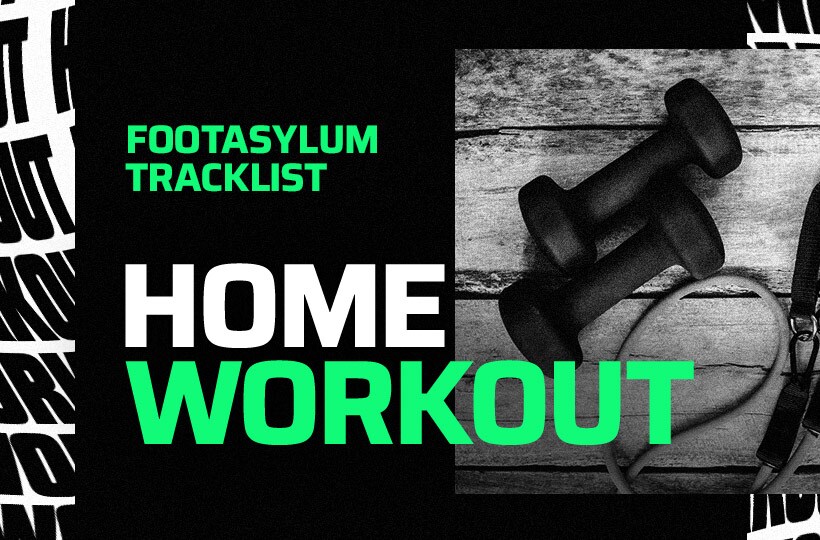 Footasylum Tracklist: Home Workout